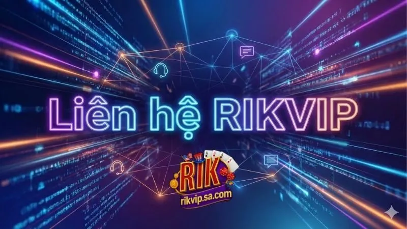 Hướng dẫn liên hệ rikvip nhanh chóng và an toàn nhất 1 lien-he-rikvip